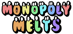 Monopoly Melts